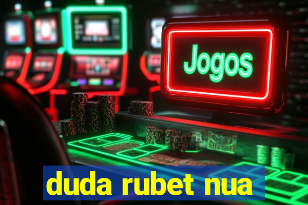 duda rubet nua